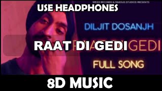 Diljit Dosanjh | Raat Di Gedi ( 8D MUSIC ) Neeru Bajwa | Jatinder Shah |