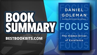 Focus | The Hidden Driver of Excellence | Daniel Goleman | Book Summary