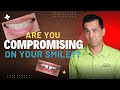 Are you Compromising on Your Smile?? | When It Might Be Appropriate to Leave Your Smile Imperfect