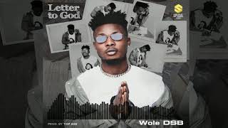 WOLE DSB - Letter To God [Official Audio]