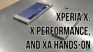 Sony Xperia X, X Performance, and XA hands-on