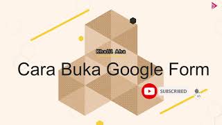 Cara Buka Google Form | Mudahnya