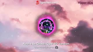 Nashe Si Chadh Gayi Song || Use Headphones 🎧 || Hyper 8Ds ||