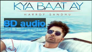 (8d audio)_ Kya bat ay || hardy sandhu   _|| 8d boss