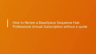 How to Renew a BaseSpace Sequence Hub Annual Subscription