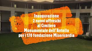 Inaugurazione 2 nuovi affreschi al Cimitero Monumentale della Misericordia dell'Antella