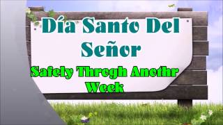 Día Santo Del Señor / Safely Throgh Anothr Week