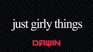 Dawin Just Girly Things...