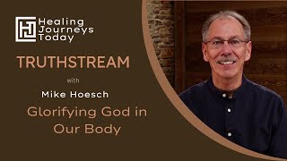 Glorifying God in Our Body  | Mike Hoesch