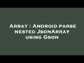 Array : Android parse nested JsonArray using Gson