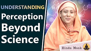 Perception Beyond Science - Pravrajika Divyanandaprana on Perception in Advaita Vedanta