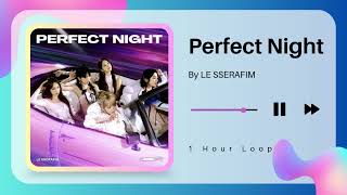 [1 Hour Loop] LE SSERAFIM - Perfect Night