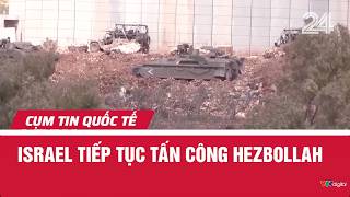 Israel tiếp tục tấn công Hezbollah | Cụm tin quốc tế | VTV24