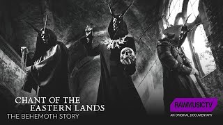 Chant of the Eastern Lands - The Behemoth Story┃Documentary