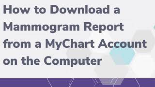 How to Download a Mammogram Report from a MyChart Account on the Computer