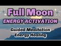 Full Moon Energy Activation 🌕Major Upgrades & Unleashing Your Truest Self🌕 Guided Meditation