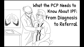 What the PCP Needs to Know About IPF: From Diagnosis to Referral