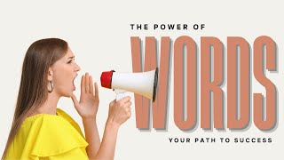The Power of Words: Your Path to Success