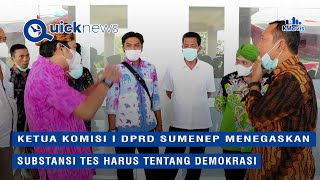 Sidak Tes Tambahan, Ketua Komisi I DPRD Sumenep Akan Kaji Soal yang Diberikan ke 128 Bacakades