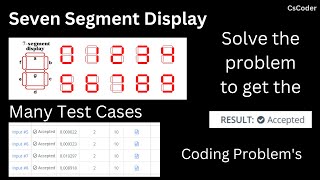 Coding Problem's | Seven Segment Display | Test Cases | Interview Coding Section | CsCoder
