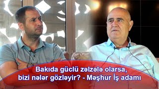 Bakı yüklənib, bəs çıxış yolu nədir? - Yeni tikilən binaların keyfiyyəti... - İsfəndiyar Axundov