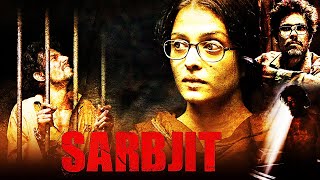 Sarbjit 2016 Full Movie HD | Randeep Hooda, Aishwarya Rai,Richa Chadha,Darshan Kumar| Facts & Review
