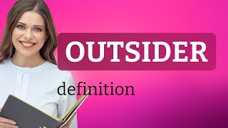 Outsider — definition of OUTSIDER