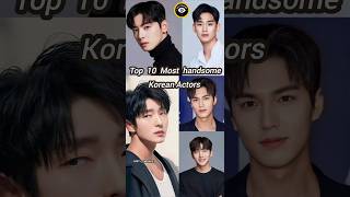 Top 10 most handsome Korean Actors #shorts