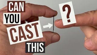 TINY Casting = BIG Challenge