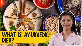 What Is Ayurvedic Diet | Ayurvedic Diet Tips | The Foodie