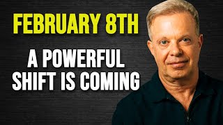 February 8th: The Day That Will Change Everything - Joe Dispenza Motivation