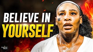 Believe In Yourself | Serena Williams Inspirational & Motivational Speech