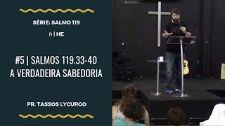 Salmos 119:33-40 | A VERDADEIRA SABEDORIA (por Tassos Lycurgo)