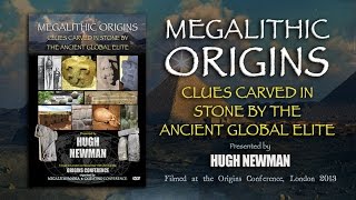 Hugh Newman: Megalithic Origins - Clues Carved in Stone by the Ancient Global Elite FULL LECTURE