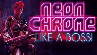 Neon Chrome - Like a Boss!