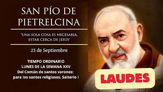 LAUDES  Lunes 23 de Septiembre de 2024  San Pío de Pietrelcina  Memoria