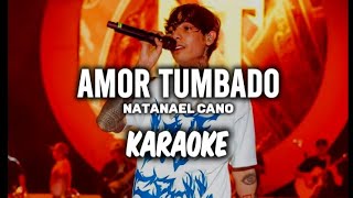 Amor Tumbado - Natanael Cano ||KARAOKE 2023||