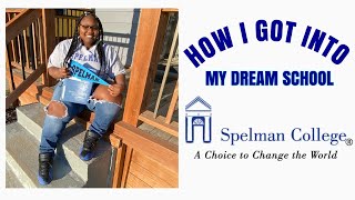 HOW I GOT INTO SPELMAN COLLEGE | College Application Tips & Tricks! #Spelman24