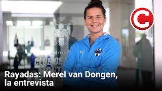 Merel van Dongen de Rayadas en entrevista