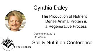 Cynthia Daley SNC 2018 | The Production of Nutrient Dense Animal Protein is a Regenerative Process