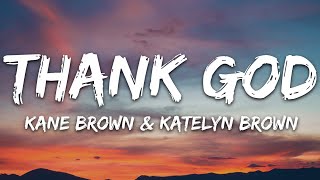 Kane Brown & Katelyn Brown - Thank God (Lyrics)