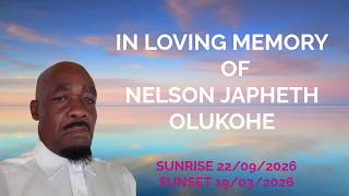 IN LOVING MEMORY OF NELSON JAPHETH OLUKOHE SUNRISE 22/09/1956 SUNSET 19/03/2026