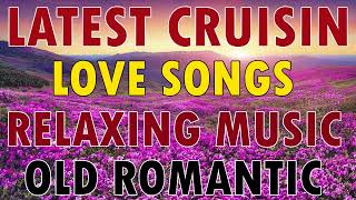Most Old Relaxing Beautiful Romantic Love Song | Cruisin Romantic 80's | Coolest Collection