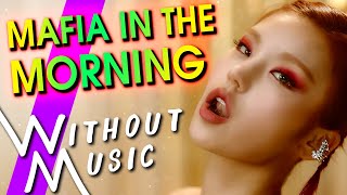 ITZY -  마.피.아. Mafia In The Morning (#WITHOUTMUSIC Parody)