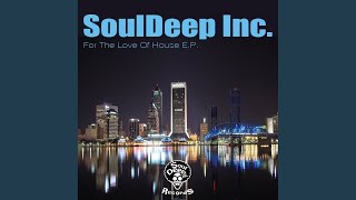 For The Love Of House (SoulDeep Inc. Groovin' Mix 2012)