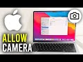 How To Allow Camera Access On Mac - Full Guide