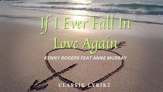 Kenny Rogers Feat Anne Murray -  If I Ever Fall In Love Again (Lyrics)