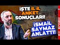 Son Anketlerde Her Şey Sil Baştan! İsmail Saymaz İl İl Anket Sonuçlarını Açıkladı