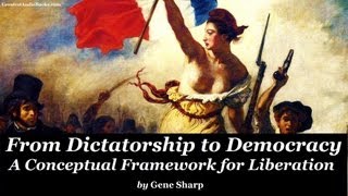 FROM DICTATORSHIP TO DEMOCRACY by Gene Sharp - FULL AudioBook | Greatest AudioBooks
