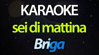 ⭐ Sei Di Mattina (Vorrei Sapere a Cosa Stai Pensando) - Briga (Karaoke Version) (Cover)